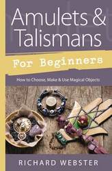 Amulets & Talismans for Beginners by Richard Webster - Click Image to Close