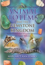 Animal Totems & the Gemstone Kingdom by Margaret Ann Lembo - Click Image to Close