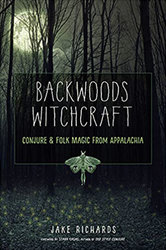 Backwoods Witchcraft by Jake Richards - Click Image to Close