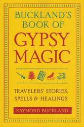 Buckland's Book of Gypsy Magic by Raymond Buckland - Click Image to Close