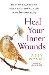 Heal Your Inner Wounds by Abby Wynne