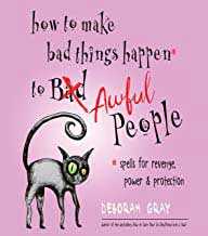 How to Make Bad Things Happen to Awful People by Deborah Grey