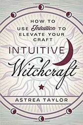 Intuitive Witchcraft by Astrea Taylor - Click Image to Close