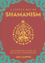 Little Bit of Shamanism (hc) by Ana Campos