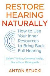 Restore Hearing Naturally by Anton Stucki