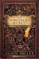 Sorcerer's Secrets by Jason Miller - Click Image to Close