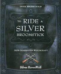 To Ride A Silver Broomstick by Silver Ravenwolf