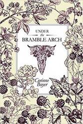 Under the Bramble Arch by Corinne Boyer - Click Image to Close