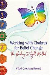 Working with Chakras for Belief Change by Nikki Gresham-Record - Click Image to Close