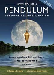 How to Use a Pendulum for Dowsing & Divinatiobn by Bonewitz & Verner-Bonds