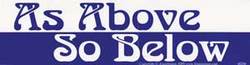 As Above So Below bumper sticker