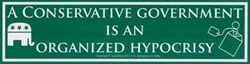 Conservative Government is an Organized Hypocrisy 11 1/2" x 3" - Click Image to Close