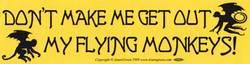 Don't Make Me Get Out My Flying Monkeys bumper sticker - Click Image to Close