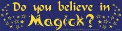 Do you Believe in Magick? bumper sticker