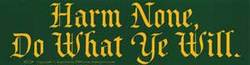 Harm None, Do What Ye Will bumper sticker - Click Image to Close