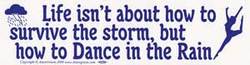 Life Isn't About How to Survive the Storm, but how to Dance