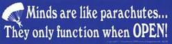 Minds are like parachutes... bumper sticker