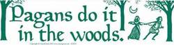 Pagans Do It In The Woods bumper sticker