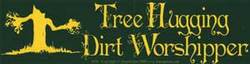 Tree Hugging Dirt Worshipper bumper sticker